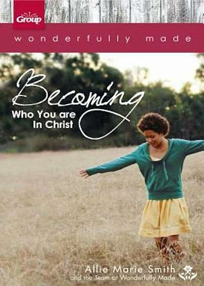 Wonderfully Made: Becoming Who You Are in Christ, Paperback