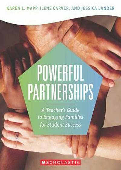 Powerful Partnerships: A Teacher's Guide to Engaging Families for Student Success, Paperback
