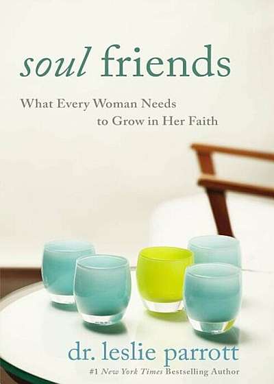 Soul Friends: What Every Woman Needs to Grow in Her Faith, Paperback