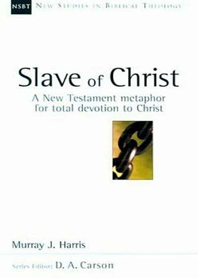 The Slave of Christ: The Age of Spurgeon and Moody, Paperback