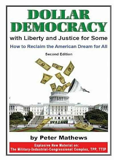 Dollar Democracy: With Liberty and Justice for Some; How to Reclaim the American Dream for All, Paperback