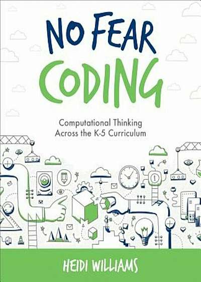 No Fear Coding: Computational Thinking Across the Curriculum, Paperback