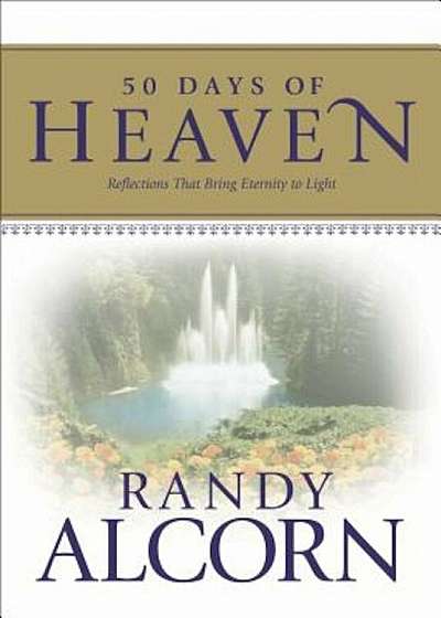 50 Days of Heaven: Reflections That Bring Eternity to Light, Hardcover