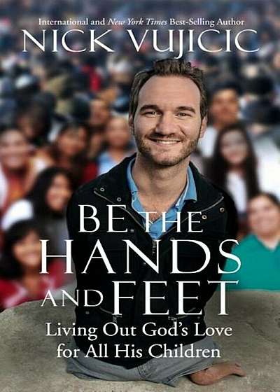 Be the Hands and Feet: Living Out God's Love for All His Children, Hardcover