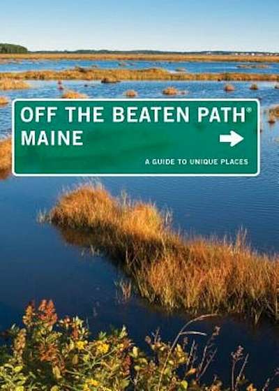 Maine Off the Beaten Path(r): A Guide to Unique Places, Paperback