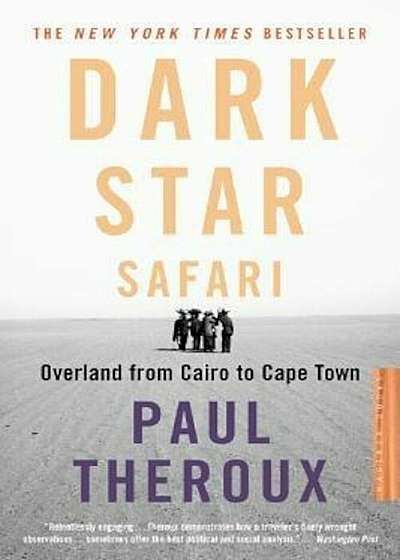 Dark Star Safari: Overland from Cairo to Capetown, Paperback