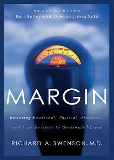 Margin: Restoring Emotional, Physical, Financial, and Time Reserves to Overloaded Lives, Paperback