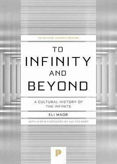 To Infinity and Beyond: A Cultural History of the Infinite, Paperback