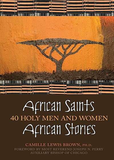 African Saints, African Stories: 40 Holy Men and Women, Paperback