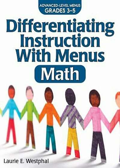 Differentiating Instruction with Menus: Math (2nd Ed.): Advanced Level Menues Grades 3-5, Paperback