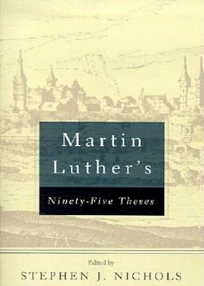 Martin Luther's Ninety-Five Theses, Paperback