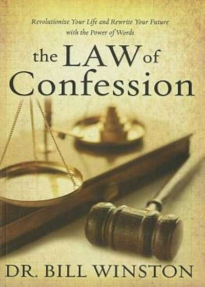 Law of Confession: Revolutionize Your Life and Rewrite Your Future with the Power of Words, Paperback