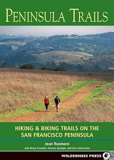 Peninsula Trails: Hiking and Biking Trails on the San Francisco Peninsula, Paperback