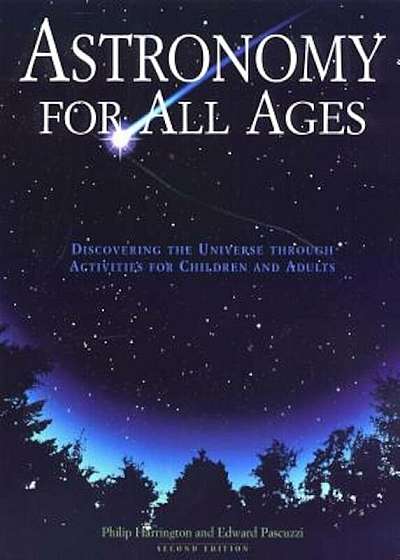 Astronomy for All Ages: Discovering the Universe Through Activities for Children and Adults, Paperback