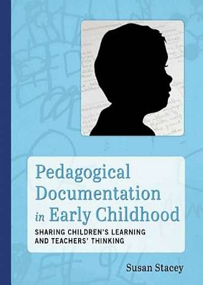 Pedagogical Documentation in Early Childhood: Sharing Childrena's Learning and Teachers' Thinking, Paperback