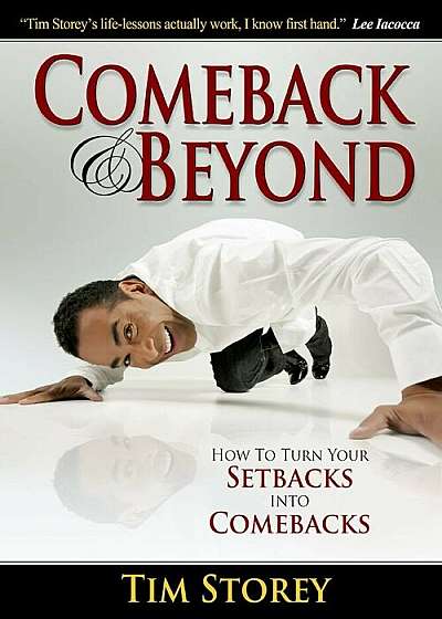 Comeback & Beyond: How to Turn Your Setbacks Into Comebacks, Hardcover