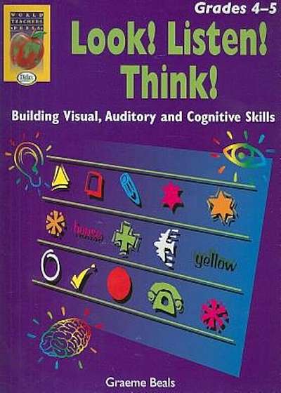 Look! Listen! Think!, Grades 4-5: Building Visual, Auditory and Cognitive Skills, Paperback