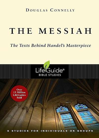 The Messiah: The Texts Behind Handel's Masterpiece: 8 Studies for Individuals or Groups, Paperback