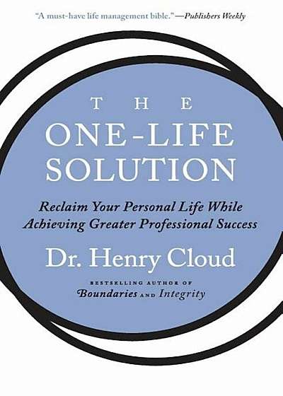 The One-Life Solution: Reclaim Your Personal Life While Achieving Greater Professional Success, Paperback