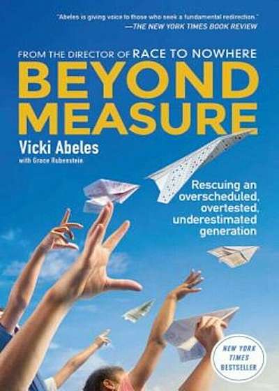 Beyond Measure: Rescuing an Overscheduled, Overtested, Underestimated Generation, Paperback