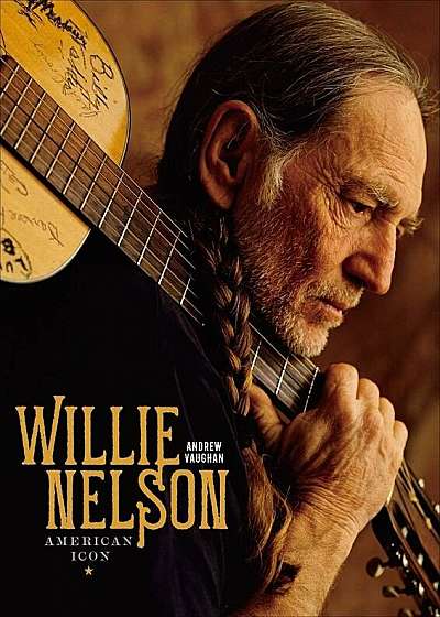 Willie Nelson: American Icon, Hardcover