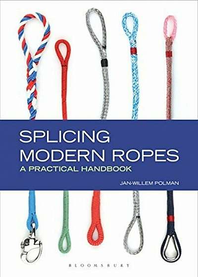 Splicing Modern Ropes: A Practical Handbook, Hardcover