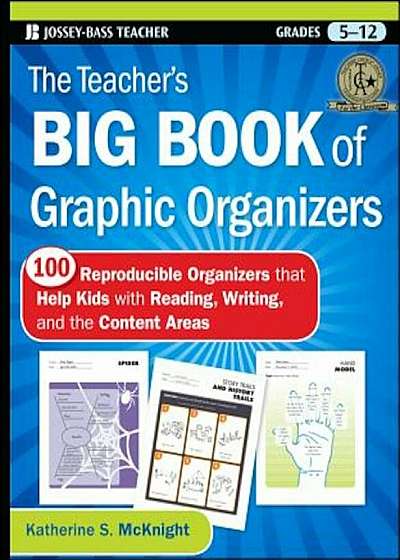 The Teacher's Big Book of Graphic Organizers, Grades 5-12: 100 Reproducible Organizers That Help Kids with Reading, Writing, and the Content Areas, Paperback