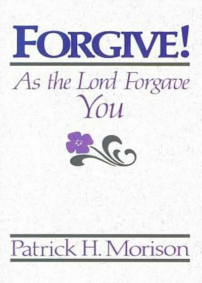 Forgive!: As the Lord Forgave Yous, Paperback