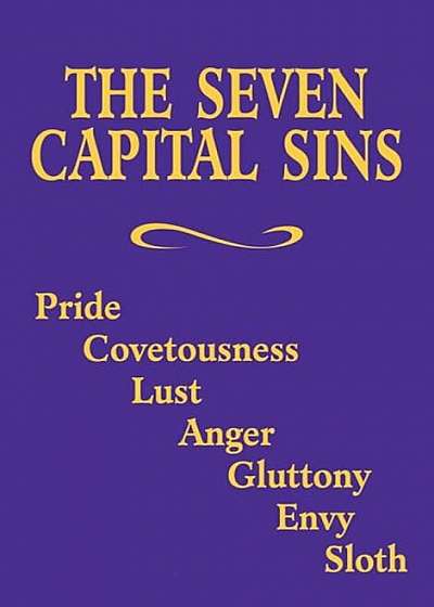 The Seven Capital Sins: Pride, Covetousness, Lust, Anger, Gluttony, Envy, Sloth, Paperback