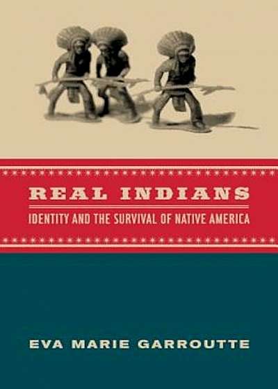 Real Indians: Identity and the Survival of Native America, Paperback