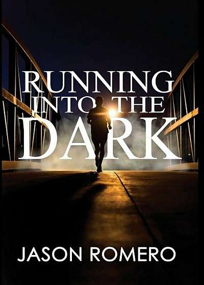 Running Into the Dark: A Blind Man's Record-Setting Run Across America, Hardcover