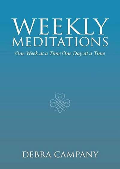 Weekly Meditations: One Week at a Time One Day at a Time, Paperback