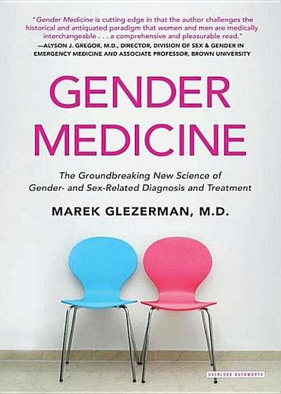 Gender Medicine: The Groundbreaking New Science of Gender- And Sex-Related Diagnosis and Treatment, Paperback