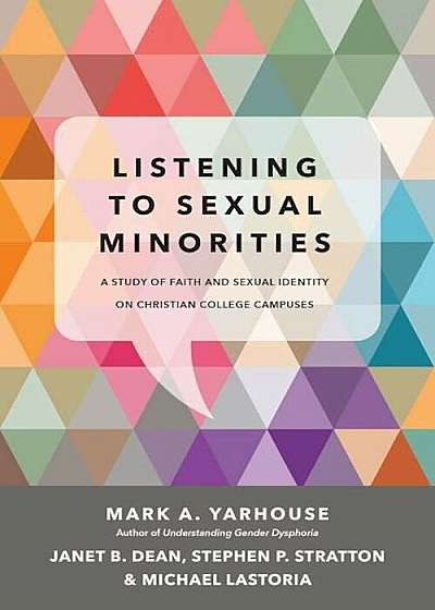 Listening to Sexual Minorities: A Study of Faith and Sexual Identity on Christian College Campuses, Paperback
