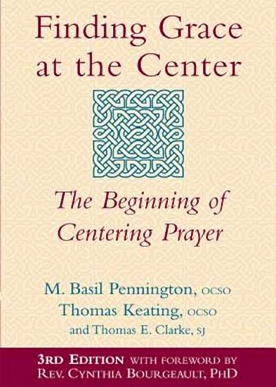 Finding Grace at the Center: The Beginning of Centering Prayer, Paperback