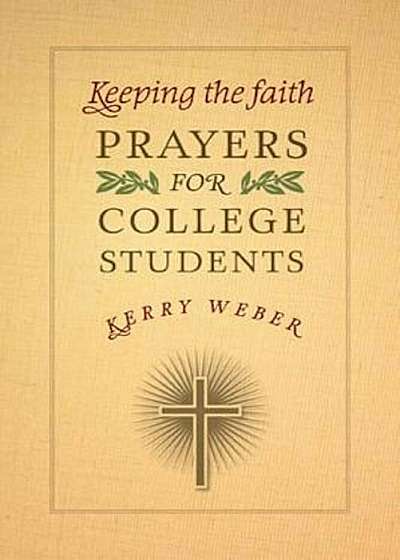 Keeping the Faith: Prayers for College Students, Paperback