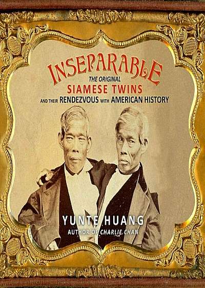 Inseparable: The Original Siamese Twins and Their Rendezvous with American History, Audiobook