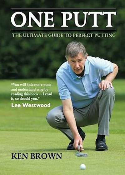One Putt: The Ultimate Guide to Perfect Putting, Paperback