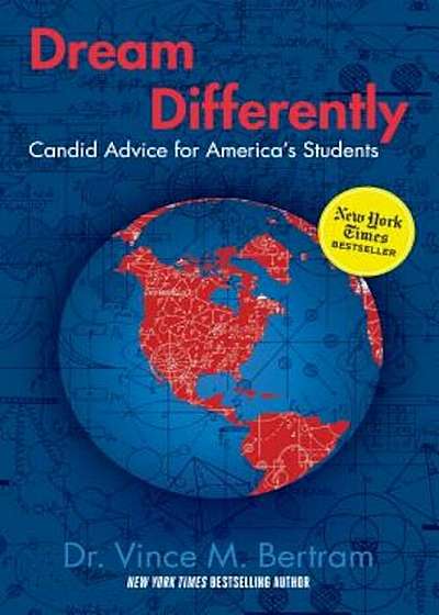 Dream Differently: Candid Advice for America's Students, Hardcover