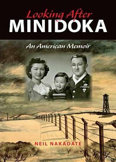 Looking After Minidoka: An American Memoir, Paperback
