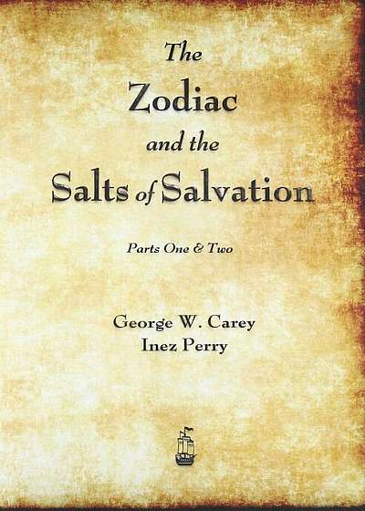 The Zodiac and the Salts of Salvation: Parts One and Two, Paperback