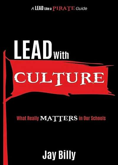 Lead with Culture: What Really Matters in Our Schools, Paperback