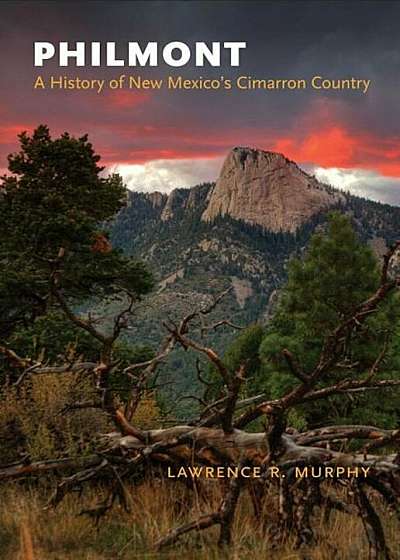 Philmont: A History of New Mexico's Cimarron Country, Paperback