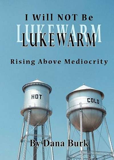I Will Not Be Lukewarm, Paperback