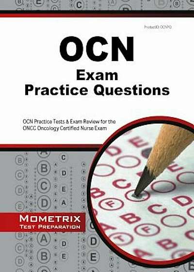 OCN Exam Practice Questions: OCN Practice Tests & Exam Review for the Oncc Oncology Certified Nurse Exam, Paperback