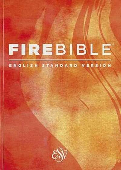 Fire Bible-ESV, Paperback