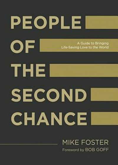 People of the Second Chance: A Guide to Bringing Life-Saving Love to the World, Hardcover