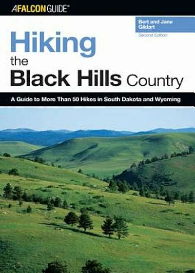 Hiking the Black Hills Country: A Guide to More Than 50 Hikes in South Dakota and Wyoming, Paperback