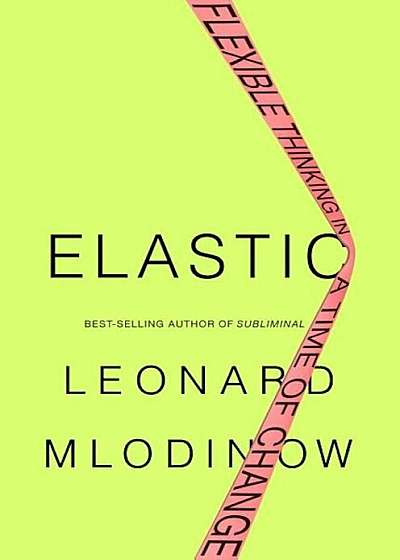 Elastic: Flexible Thinking in a Time of Change, Hardcover