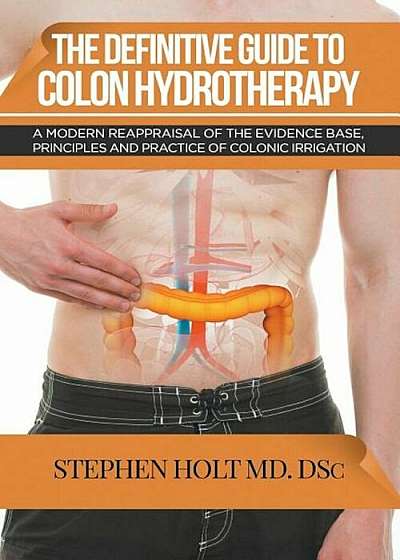 The Definitive Guide to Colon Hydrotherapy, Paperback